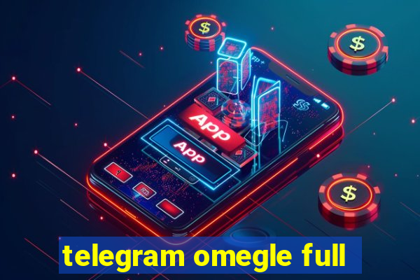 telegram omegle full